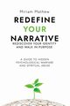 Redefine Your Narrative - Rediscover Your Identity and Walk in Purpose, Mathew Miriam