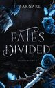 Fates Divided, Barnard J.