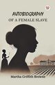 Autobiography of a Female Slave, Browne Martha Griffith