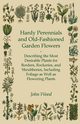 Hardy Perennials and Old-Fashioned Garden Flowers;Describing the Most Desirable Plants for Borders, Rockeries, and Shrubberies, Including Foliage as Well as Flowering Plants, Wood John