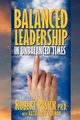 Balanced Leadership in Unbalanced Times, Pasick Robert