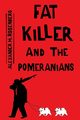 Fat Killer and The Pomeranians, Rosenberg Alexander H