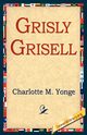 Grisly Grisell, Yonge Charlotte M.