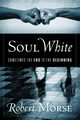 Soul White, Morse Robert