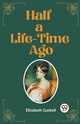 Half a Life-Time Ago, Gaskell Elizabeth