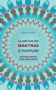 Le petit livre des Mantras ? murmurer, Leconte Pascale