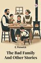 The Bad Family And Other Stories, Fenwick E.