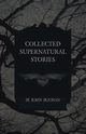 Collected Supernatural Stories, Buchan John