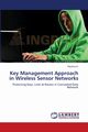 Key Management Approach in Wireless Sensor Networks, H. Rachna