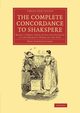 The Complete Concordance to Shakspere, Clarke Mary Cowden