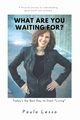 What Are You Waiting For? Today's the Best Day to Start 