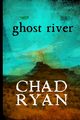 Ghost River, Ryan Chad