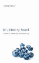 Blueberry Fool, Rock Thom