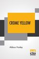 Crome Yellow, Huxley Aldous