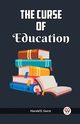 The Curse Of Education, Gorst Harold E.