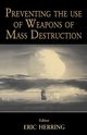 Preventing the Use of Weapons of Mass Destruction, Herring Eric