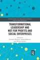 Transformational Leadership and Not for Profits and Social Enterprises, 