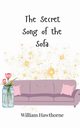 The Secret Song of the Sofa, Hawthorne William