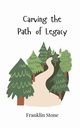 Carving the Path of Legacy, Stone Franklin