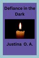 Defiance in the Dark, O.A. Justina