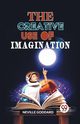 The Creative Use Of Imagination, Goddard Neville