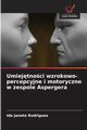 Umiejtnoci wzrokowo-percepcyjne i motoryczne w zespole Aspergera, Rodrigues Ida Janete