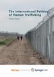 The International Politics of Human Trafficking, Wylie Gillian