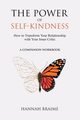 The Power of Self-Kindness (A Companion Workbook), Braime Hannah