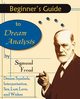 Beginner's Guide to Dream Analysis, Freud Sigmund