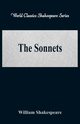 The Sonnets (World Classics Shakespeare Series), Shakespeare William