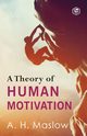 A Theory Of Human Motivation, Maslow Abraham H.