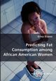 Predicting Fat Consumption among African American Women, Evans Gina