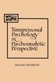 Transpersonal Psychology in Psychoanalytic Perspective, Washburn Michael