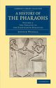 A History of the Pharaohs - Volume 2, Weigall Arthur E.P. Brome
