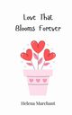 Love That Blooms Forever, Marchant Helena