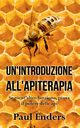 Un'Introduzione all'Apiterapia, Enders Paul