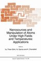 Nanosources and Manipulation of Atoms Under High Fields and Temperatures, 