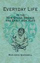 Everyday Life in the New Stone, Bronze and Early Iron Ages, Quennell Marjorie