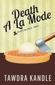 Death A La Mode (Recipe for Death Book 2), Kandle Tawdra