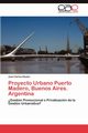 Proyecto Urbano Puerto Madero, Buenos Aires. Argentina, Etulain Juan Carlos