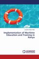 Implementation of Maritime Education and Training in Kenya, Nthia Josephine Mabuti
