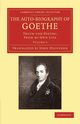 The Auto-Biography of Goethe, von Goethe Johann Wolfgang