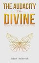 The Audacity to be Divine, Halbreich Judith
