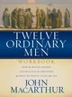 Twelve Ordinary Men Workbook, MacArthur John