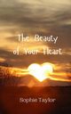 The Beauty of Your Heart, Taylor Sophie