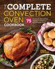 The Complete Convection Oven Cookbook, Donovan Robin