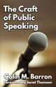 The Craft of Public Speaking, Barron Colin M
