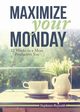 Maximize Your Monday, Reynolds Stephanie L