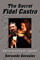 The Secret Fidel Castro, Gonzalez Servando