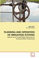 PLANNING AND OPERATION OF IRRIGATION SYSTEMS, Azhar Aftab